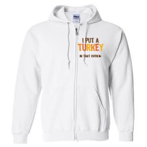 I Put A Turkey In That Oven For Pregnant Wo Thanksgiving Full Zip Hoodie