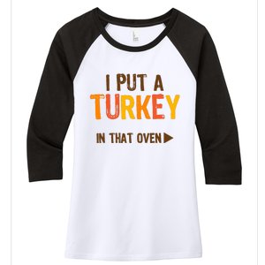 I Put A Turkey In That Oven For Pregnant Wo Thanksgiving Women's Tri-Blend 3/4-Sleeve Raglan Shirt