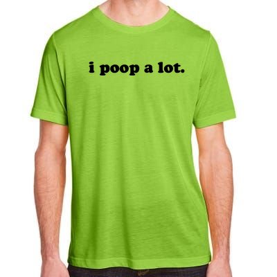 I Poop A Lot Adult ChromaSoft Performance T-Shirt