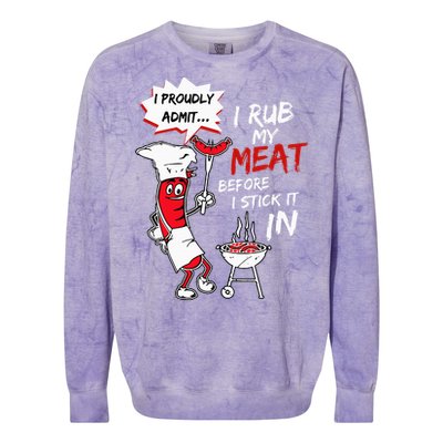 I Proudly Admit I Rub My Meat Before I Stick It In Hot Dog Colorblast Crewneck Sweatshirt