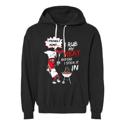 I Proudly Admit I Rub My Meat Before I Stick It In Hot Dog Garment-Dyed Fleece Hoodie