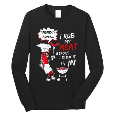 I Proudly Admit I Rub My Meat Before I Stick It In Hot Dog Long Sleeve Shirt