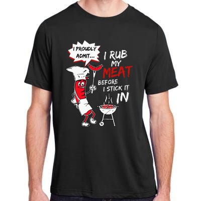 I Proudly Admit I Rub My Meat Before I Stick It In Hot Dog Adult ChromaSoft Performance T-Shirt