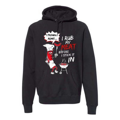 I Proudly Admit I Rub My Meat Before I Stick It In Hot Dog Premium Hoodie