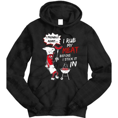 I Proudly Admit I Rub My Meat Before I Stick It In Hot Dog Tie Dye Hoodie