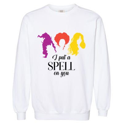 I Put A Spell On You Halloween Witch Garment-Dyed Sweatshirt