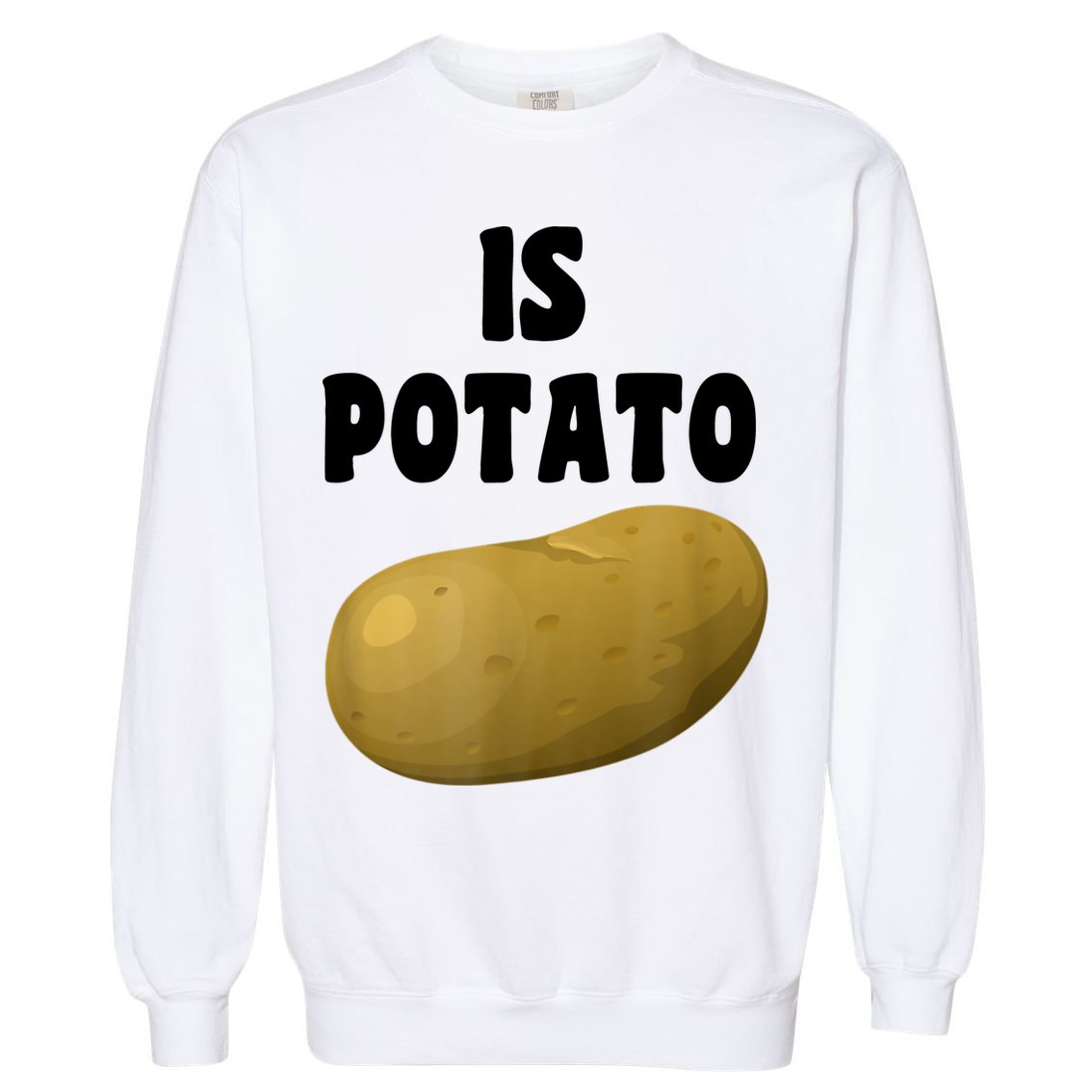 Is Potato As Seen On Late Night Television Garment-Dyed Sweatshirt
