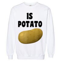Is Potato As Seen On Late Night Television Garment-Dyed Sweatshirt