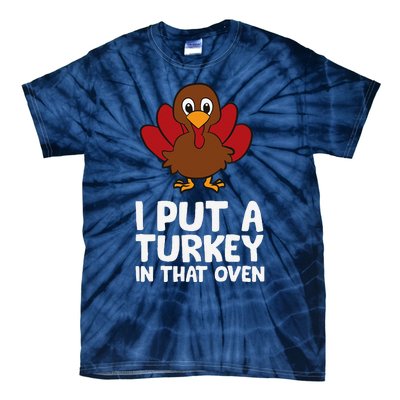 I Put A Turkey In That Oven Thanksgiving Tie-Dye T-Shirt