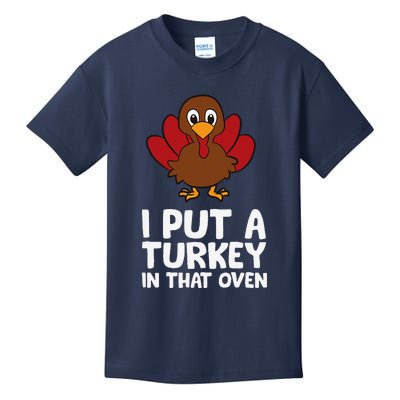 I Put A Turkey In That Oven Thanksgiving Kids T-Shirt