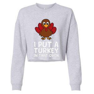 I Put A Turkey In That Oven Thanksgiving Cropped Pullover Crew