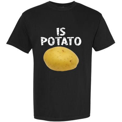 Is Potato As Seen On Late Night Television Garment-Dyed Heavyweight T-Shirt