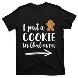 I Put a Cookie in That Oven Dad to Be Gingerbread Shirt T-Shirt