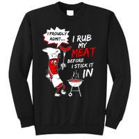 I Proud Admit I Rub My Meat Before I Stick It In Ask Me Sweatshirt