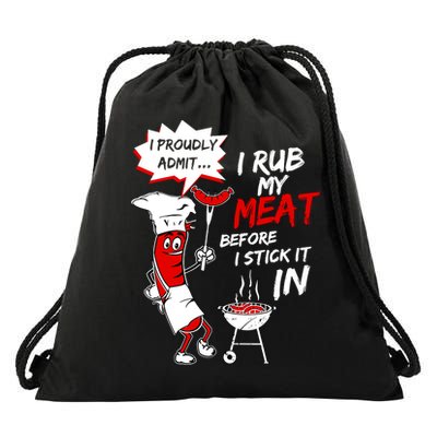 I Proud Admit I Rub My Meat Before I Stick It In Ask Me Drawstring Bag