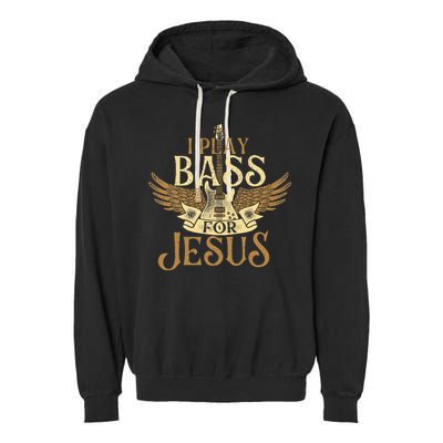 I Play Bass For Jesus Bassist Musician Bass Guitar Music Garment-Dyed Fleece Hoodie