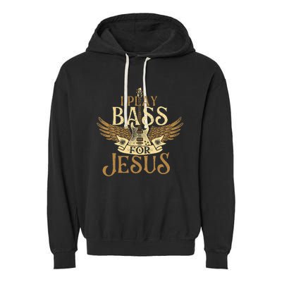 I Play Bass For Jesus Bassist Musician Bass Guitar Music Garment-Dyed Fleece Hoodie