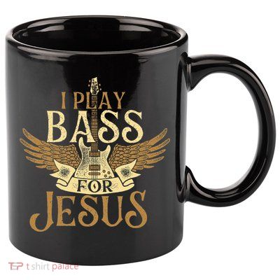 I Play Bass For Jesus Bassist Musician Bass Guitar Music 11oz C Handle Ceramic Mug