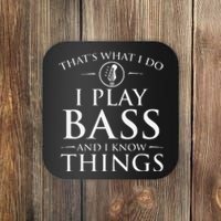 I Play Bass And I Know Things Bassist Guitar Guitarist Coaster