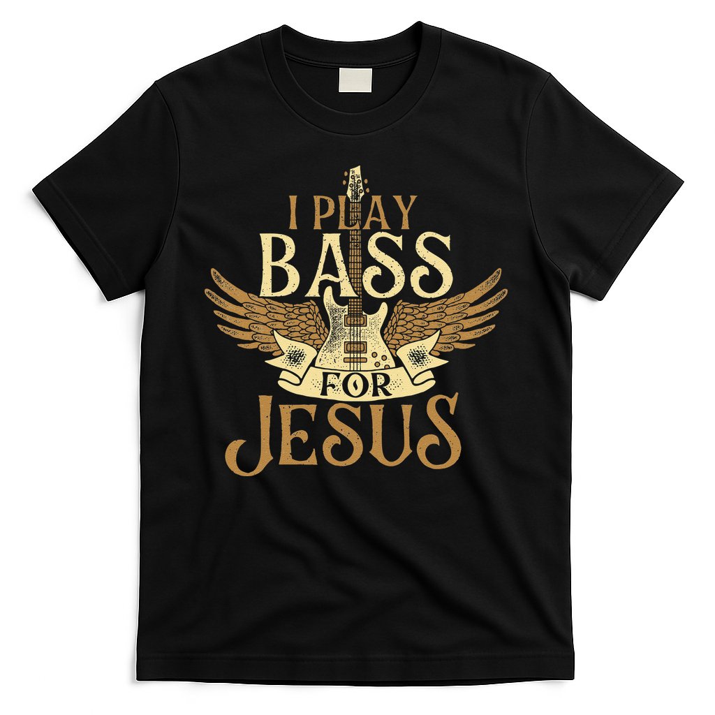I Play Bass For Jesus Bassist Musician Bass Guitar Music T-Shirt