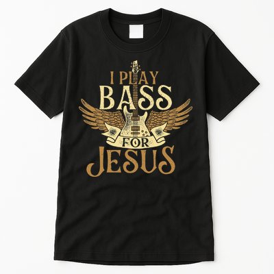 I Play Bass For Jesus Bassist Musician Bass Guitar Music Tall T-Shirt