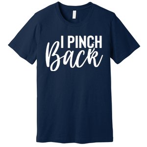 I Pinch Back Premium T-Shirt