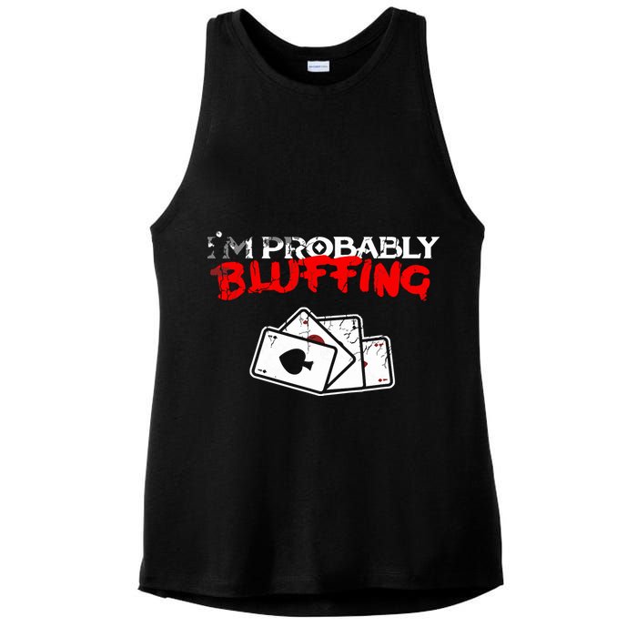 I'm Probably Bluffing Funny Poker Game Player Ladies PosiCharge Tri-Blend Wicking Tank