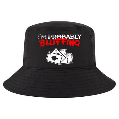 I'm Probably Bluffing Funny Poker Game Player Cool Comfort Performance Bucket Hat