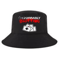 I'm Probably Bluffing Funny Poker Game Player Cool Comfort Performance Bucket Hat