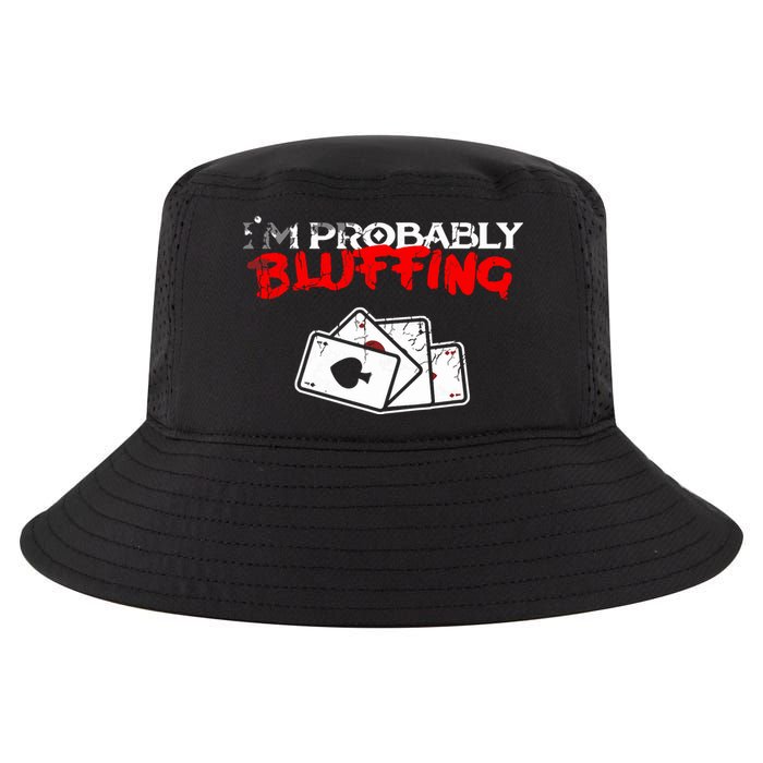 I'm Probably Bluffing Funny Poker Game Player Cool Comfort Performance Bucket Hat