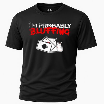 I'm Probably Bluffing Funny Poker Game Player Performance Shirt