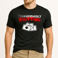 I'm Probably Bluffing Funny Poker Game Player Performance Shirt