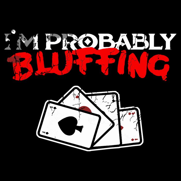 I'm Probably Bluffing Funny Poker Game Player Performance Shirt