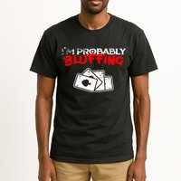 I'm Probably Bluffing Funny Poker Game Player Tall T-Shirt
