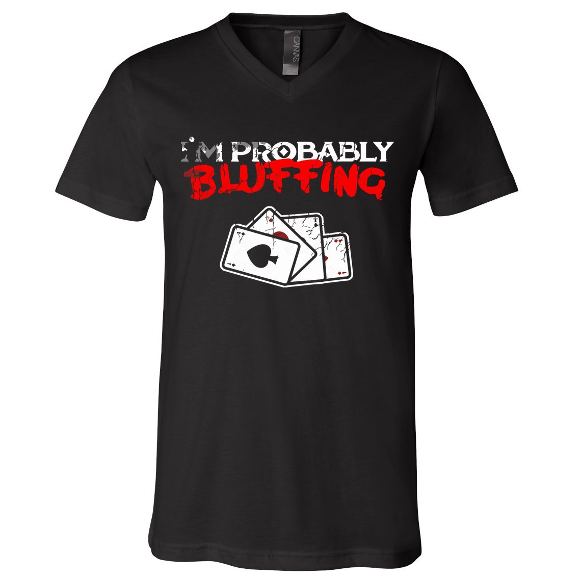 I'm Probably Bluffing Funny Poker Game Player V-Neck T-Shirt