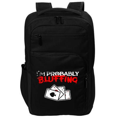I'm Probably Bluffing Funny Poker Game Player Impact Tech Backpack