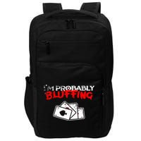 I'm Probably Bluffing Funny Poker Game Player Impact Tech Backpack