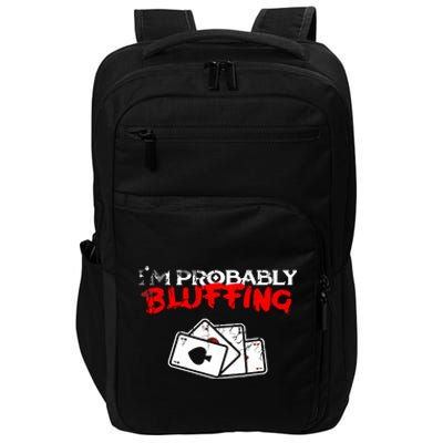 I'm Probably Bluffing Funny Poker Game Player Impact Tech Backpack