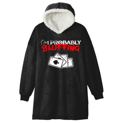 I'm Probably Bluffing Funny Poker Game Player Hooded Wearable Blanket
