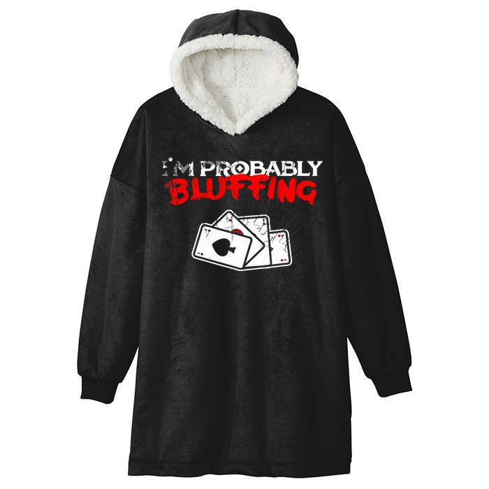 I'm Probably Bluffing Funny Poker Game Player Hooded Wearable Blanket