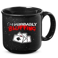 I'm Probably Bluffing Funny Poker Game Player 15oz Campfire Ceramic Mug