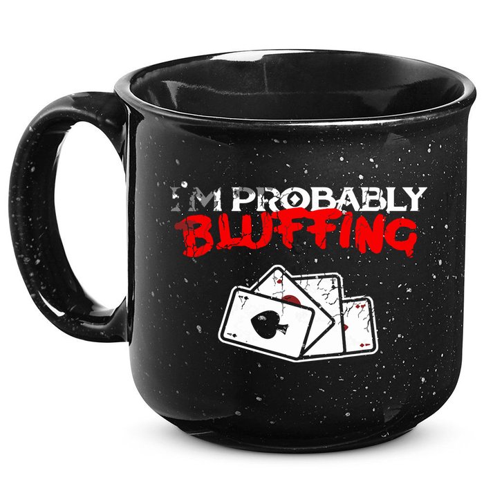 I'm Probably Bluffing Funny Poker Game Player 15oz Campfire Ceramic Mug