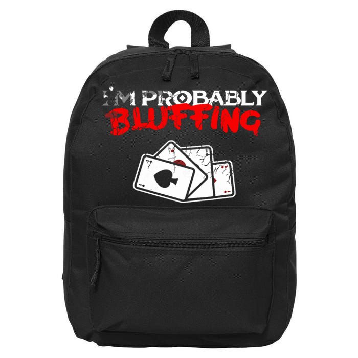 I'm Probably Bluffing Funny Poker Game Player 16 in Basic Backpack