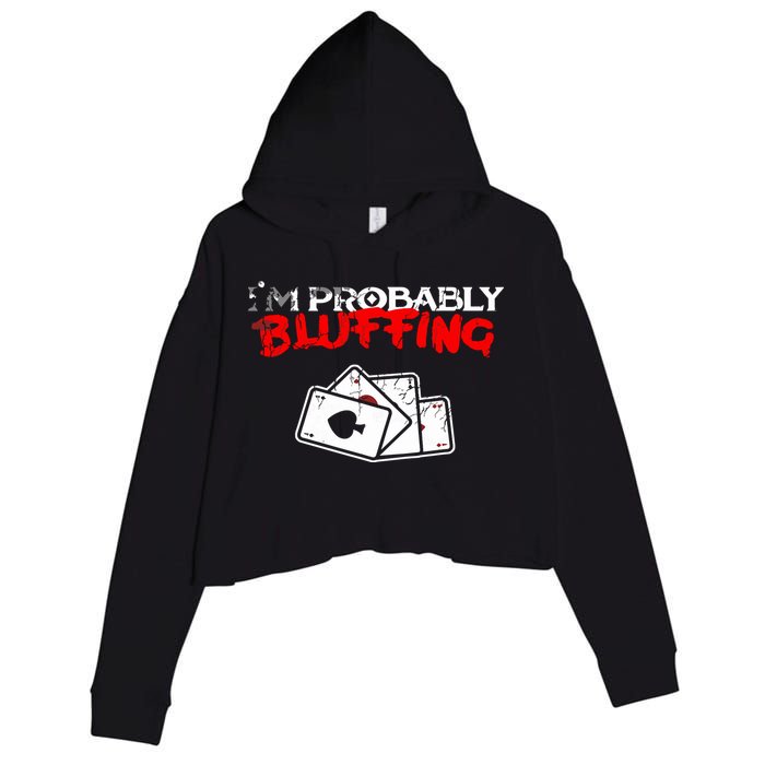 I'm Probably Bluffing Funny Poker Game Player Crop Fleece Hoodie