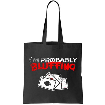 I'm Probably Bluffing Funny Poker Game Player Bag