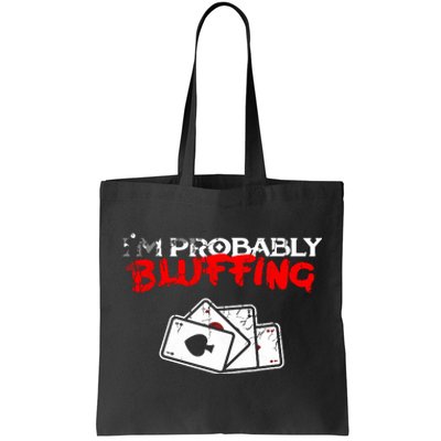 I'm Probably Bluffing Funny Poker Game Player Tote Bag