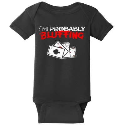 I'm Probably Bluffing Funny Poker Game Player Baby Bodysuit