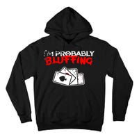 I'm Probably Bluffing Funny Poker Game Player Tall Hoodie