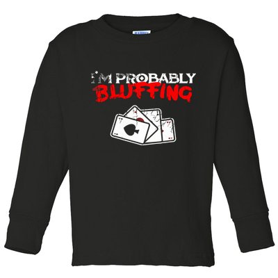 I'm Probably Bluffing Funny Poker Game Player Toddler Long Sleeve Shirt