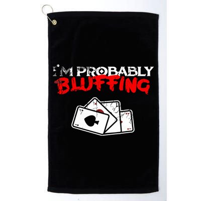 I'm Probably Bluffing Funny Poker Game Player Golf Towel